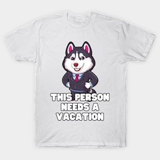 Husky Needs Vacation T-Shirt